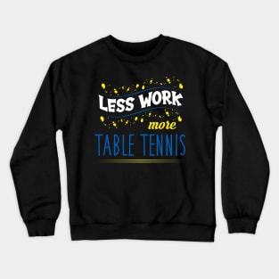 Table Tennis Quote Crewneck Sweatshirt